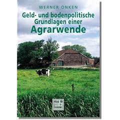 Geld- und bodenpolitische Grundlagen einer Agrarwende