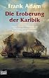 Die Eroberung der Karibik. David Winters Abenteuer von 1808-1810.