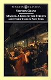Maggie: A Girl of the Streets: and Other Tales of New York (Penguin Classics)