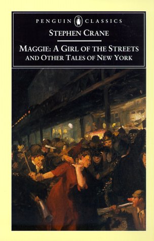 Maggie: A Girl of the Streets: and Other Tales of New York (Penguin Classics)