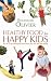 Healthy Food for Happy Kids: An A-Z of Nutritional Know-how for the Well-fed Family