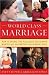World Class Marriage: How to Create the Relationship You Always Wanted with the Partner You Already Have