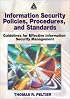 Information Security Policies, Procedures, and Standards: Guidelines for Effective Information Security Management