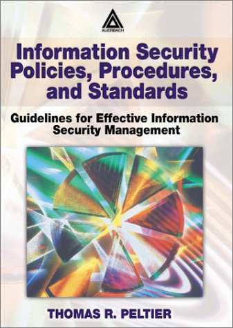 Information Security Policies, Procedures, and Standards: Guidelines for Effective Information Security Management