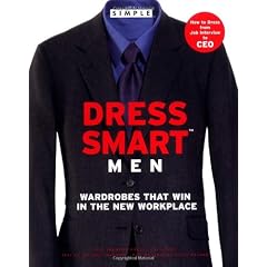 Chic Simple Dress Smart Men: Wardrobes That Win in the New Workplace