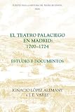 El teatro palaciego en Madrid, 1707-1724: Estudio y documentos (Fuentes para la historia del Teatro en EspaÃ±a) (Fuentes para la historia del Teatro en España)