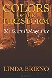 Colors of the Firestorm: The Great Peshtigo Fire