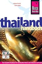 Thailand Handbuch: Das komplette Handbuch f&uuml;r individuelles Reisen und Entdecken auch abseits der Hauptreiserouten in allen Regionen Thailands