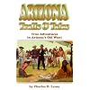Arizona Trails & Tales: True Adventures in Arizona's Old West
