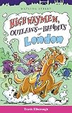 Highwaymen, Outlaws and Bandits of London