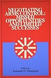 Negotiating arms control : missed opportunities and limited successes