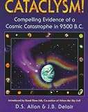 Cataclysm!: Compelling Evidence of a Cosmic Catastrophe in 9500 B.C.