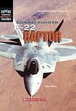 Combat Fighter: F-22 Raptor (High Interest Books: High-Tech Military Weapons)