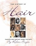 The History of Hair: Fashion and Fantasy Down the Ages