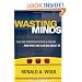 Wasting Minds: Why Our Education System Is Failing and What We Can Do About It