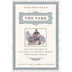 The Turk: The Life and Times of the Famous Eighteenth-Century Chess-Playing Machine book cover