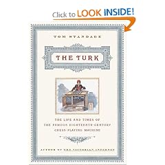 The Turk: The Life and Times of the Famous Eighteenth-Century Chess-Playing Machine