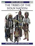 Tribes of the The Sioux Nation (Men-At-Arms Series, 344)