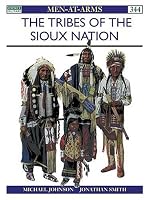 Tribes of the The Sioux Nation (Men-At-Arms Series, 344)