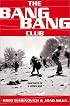 The Bang-Bang Club: Snapshots from a Hidden War