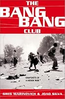 The Bang-Bang Club: Snapshots from a Hidden War