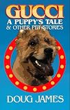 Gucci: A Puppys Tale & Other Pet Stories