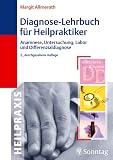 Diagnose-Lehrbuch f&uuml;r Heilpraktiker - Anamnese, Untersuchung, Labor und Differenzialdiagnose - Margit Allmeroth