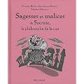 Sagesses et malices de Socrate, le philosophe de la rue
