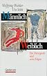 M�nnlich - Weiblich: Ein Naturgesetz und seine Folgen
