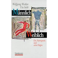 M�nnlich - Weiblich: Ein Naturgesetz und seine Folgen