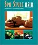 Spa Style Asia: Therapies, Cuisines, Spas (Spa Style)