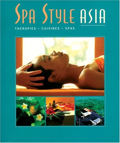 City Travel Guides Discounted  Books : Spa Style Asia: Therapies, Cuisines, Spas