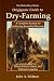 The Better Days Books Origiganic Guide to Dry-Farming: A Complete System for Achieving Bountiful Harvests Where Rain is Scarce, and Without Irrigation