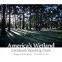 America's Wetland: Louisiana's Vanishing Coast