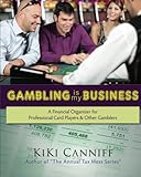 Gambling Is My Business: A Financial Organizer for Professional Card Players & Other Gamblers