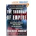 The Sorrows of Empire: Militarism, Secrecy, and the End of the Republic (The American Empire Project)