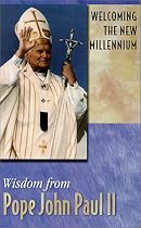 Welcoming the New Millennium: Wisdom from Pope John Paul II