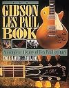 The Gibson Les Paul Book: A Complete History of Les Paul Guitars