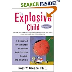 The Explosive Child: A New Approach for Understanding and Parenting Easily Frustrated, Chronically Inflexible Children