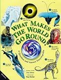 What makes the world go round? : a question-and-answer encyclopedia