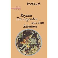 Rostam. Die Legenden aus dem Sahname