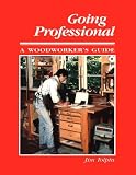 Going Professional: A Woodworker's Guide