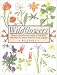 Wildflowers: How to Identify Flowers in the Wild and How to Grow Them in Your Garden by Rick Imes