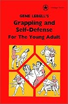Gene LeBell's Grappling and Self-Defense For the Young Adult (Heritage Series) Gene LeBell's Grappling and Self-Defense For the Young Adult (Heritage Series)