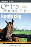Kentucky: A Guide to Unique Places (Off the Beaten Path Kentucky)