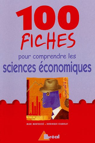 100 fiches pour comprendre les sciences �conomiques