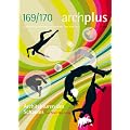 Architekturen des Schaums von Peter Sloterdijk: archplus 169/170