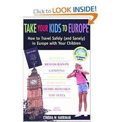 Take Your Kids to Europe, 5th: How to Travel Safely (and Sanely) in Europe with Your Children