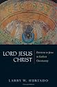 Lord Jesus Christ: Devotion to Jesus in Earliest Christianity