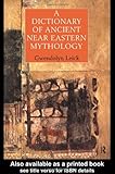 A Dictionary of Ancient Near Eastern Mythology